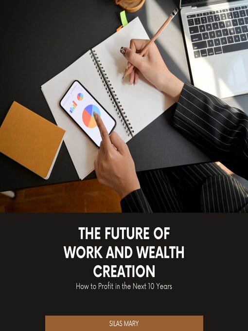 Title details for The Future of Work and Wealth Creation by Silas Mary - Available